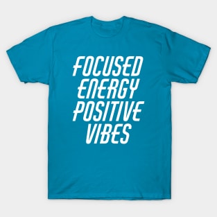 Focused Energy Positive Vibes T-Shirt